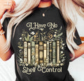 I Have No Shelf Control Shirt – Graphic Tee, Long Sleeve & Crewneck.